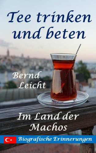 Bernd Leicht: Tee trinken und beten