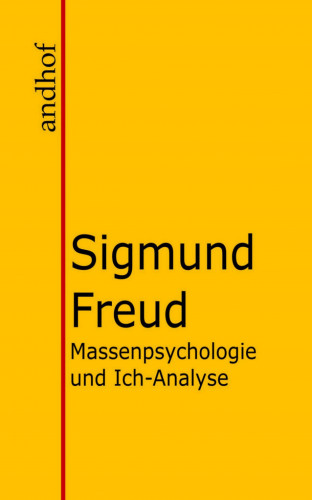 Sigmund Freud: Massenpsychologie und Ich-Analyse