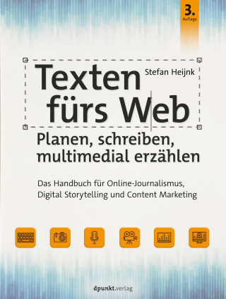 Stefan Heijnk: Texten fürs Web: Planen, schreiben, multimedial erzählen