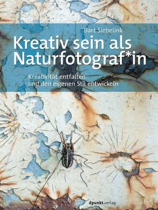 Bart Siebelink: Kreativ sein als Naturfotograf*in