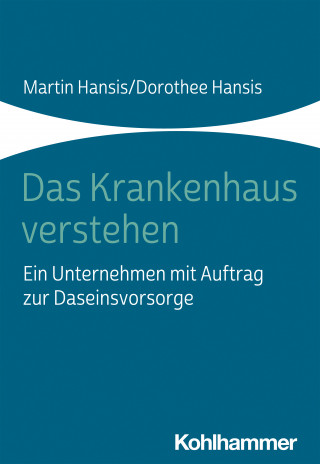 Martin Hansis, Dorothee Hansis: Das Krankenhaus verstehen