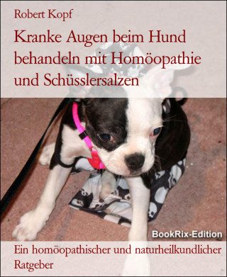 Robert Kopf: Kranke Augen beim Hund behandeln mit Homöopathie und Schüsslersalzen