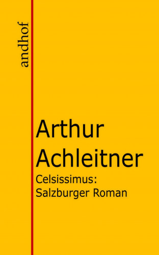 Arthur Achleitner: Celsissimus