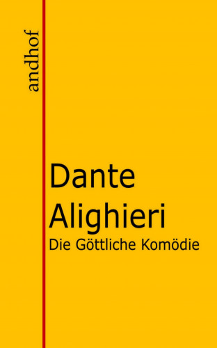 Dante Alighieri: Die Göttliche Komödie