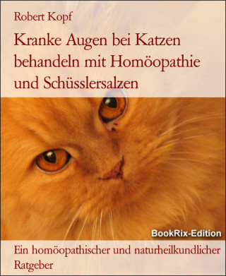 Robert Kopf: Kranke Augen bei Katzen behandeln mit Homöopathie und Schüsslersalzen