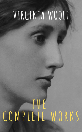 Virginia Woolf, The griffin classics: Virginia Woolf: The Complete Works