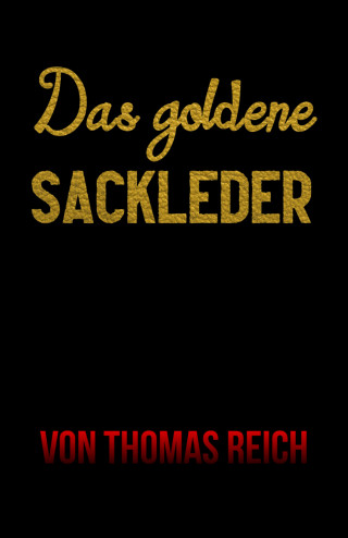 Thomas Reich: Das goldene Sackleder