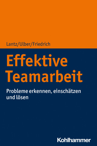Annika Lantz, Daniela Ulber, Peter Friedrich: Effektive Teamarbeit