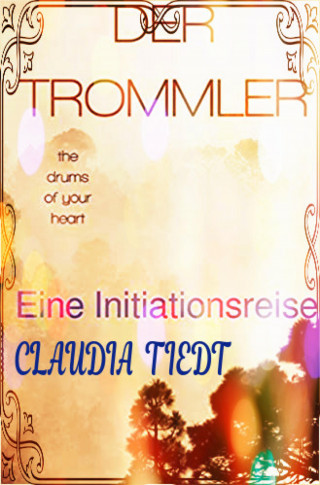CLAUDIA TIEDT: DER TROMMLER