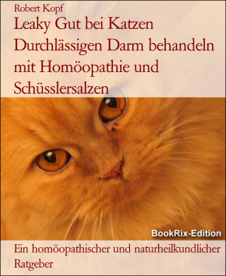 Robert Kopf: Leaky Gut bei Katzen Durchlässigen Darm behandeln mit Homöopathie und Schüsslersalzen