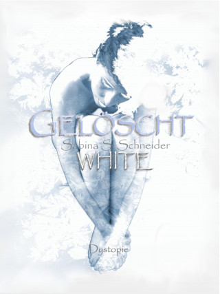 Sabina S. Schneider: Gelöscht 01 - White