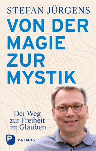 Stefan Jürgens: Von der Magie zur Mystik