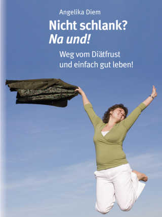 Angelika Diem: Nicht schlank? na und!