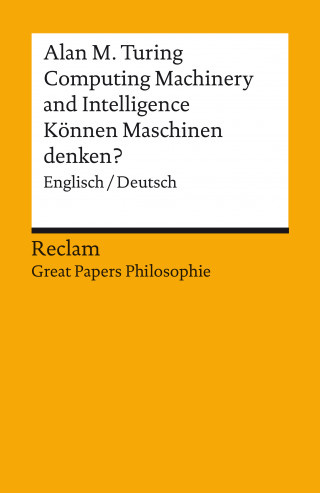 Alan M. Turing: Computing Machinery and Intelligence / Können Maschinen denken? (Englisch/Deutsch)
