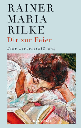 Rainer Maria Rilke: Dir zur Feier
