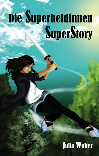 Julia Wolter: Die Superheldinnen SuperStory