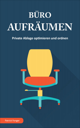 Patrick Fonger: Büro aufräumen