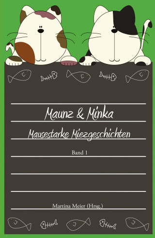 Martina Meier: Maunz & Minka