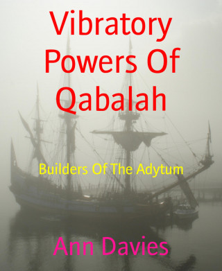 Ann Davies: Vibratory Powers Of Qabalah