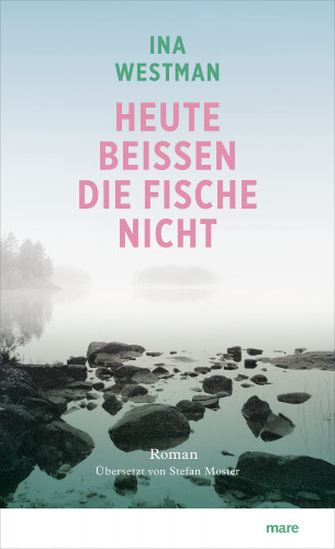 Ina Westman: Heute beißen die Fische nicht