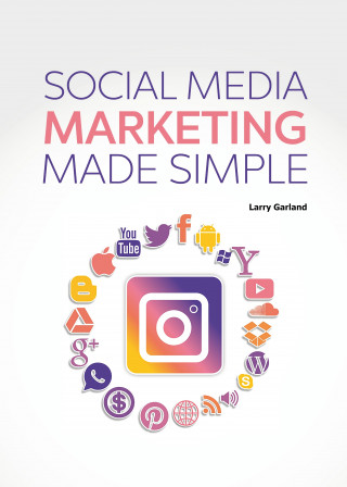 Larry Garland: Social Media Marketing Made Simple