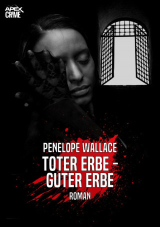 Penelope Wallace: TOTER ERBE - GUTER ERBE