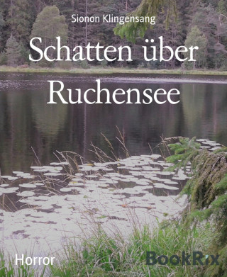Sionon Klingensang: Schatten über Ruchensee