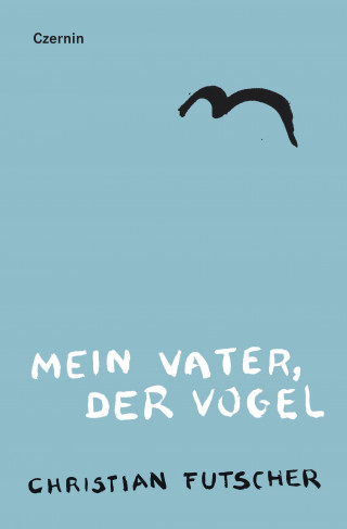 Christian Futscher: Mein Vater, der Vogel