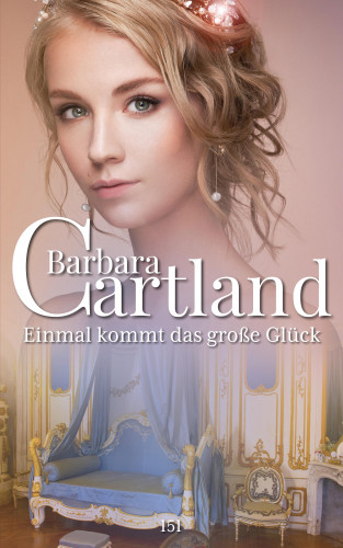 Barbara Cartland: Einmal kommt das große Glück