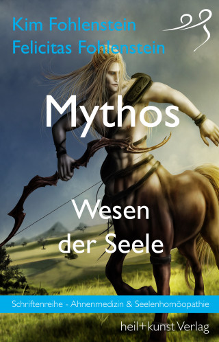 Kim Fohlenstein, Felicitas Fohlenstein: Mythos - Wesen der Seele
