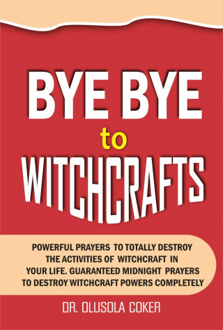 Dr. Olusola Coker: Bye Bye To Witchcrafts