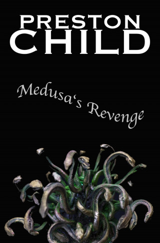 Preston Child: Medusa's Revenge