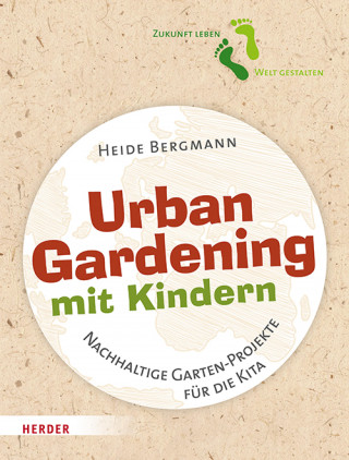Heide Bergmann: Urban Gardening mit Kindern