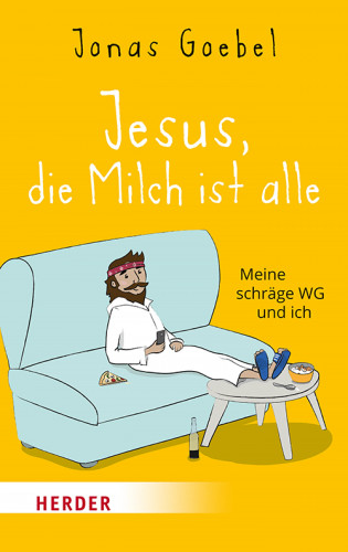 Jonas Goebel: Jesus, die Milch ist alle