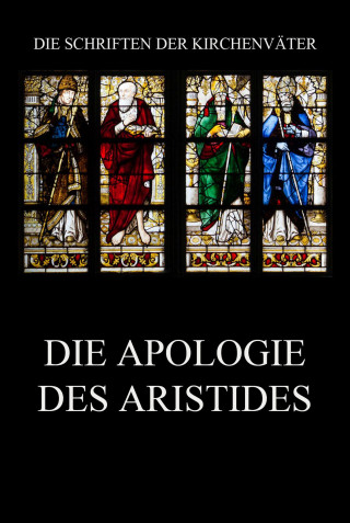 Aristides von Athen: Die Apologie des Aristides