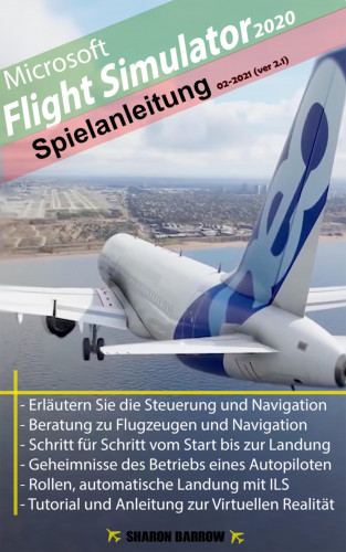 Sharon Barrow: Microsoft Flight Simulator 2020 - Anleitung zum Spiel