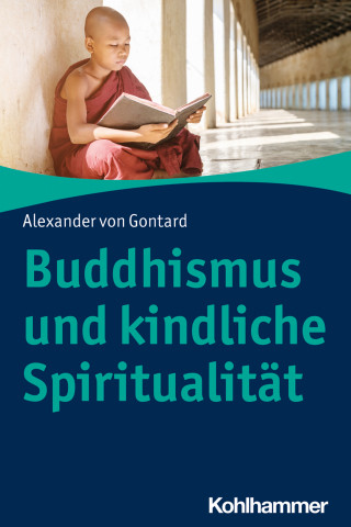 Alexander von Gontard: Buddhismus und kindliche Spiritualität