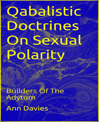 Ann Davies: Qabalistic Doctrines On Sexual Polarity
