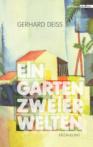 Gerhard Deiss: Ein Garten zweier Welten