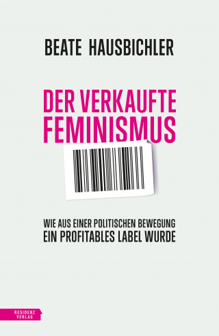 Beate Hausbichler: Der verkaufte Feminismus