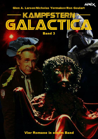 Glen A. Larson, Nicholas Yermakov, Ron Goulart: KAMPFSTERN GALACTICA, BAND 3