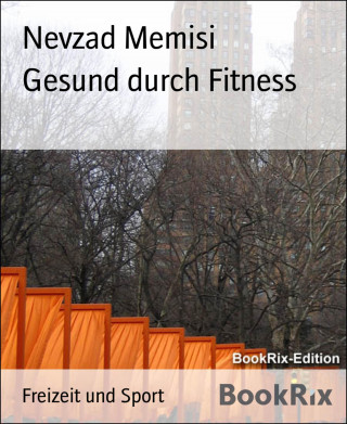 Nevzad Memisi: Gesund durch Fitness