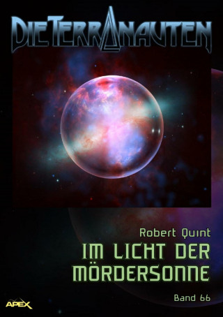 Robert Quint: DIE TERRANAUTEN, Band 66: IM LICHT DER MÖRDERSONNE