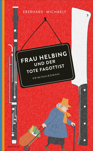 Eberhard Michaely: Frau Helbing und der tote Fagottist