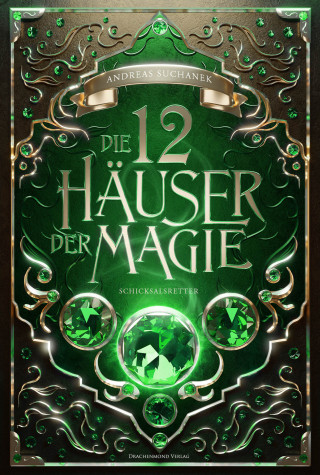 Andreas Suchanek: Die 12 Häuser der Magie - Schicksalretter