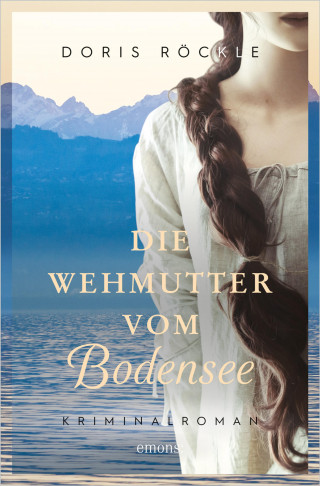 Doris Röckle: Die Wehmutter vom Bodensee