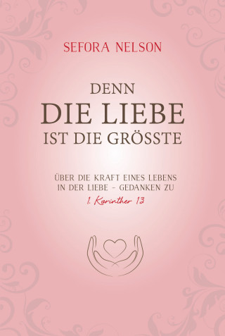 Sefora Nelson: Denn die Liebe ist die größte
