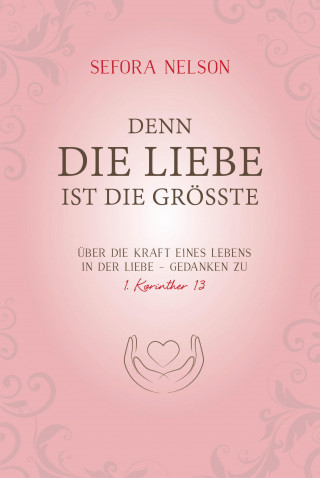 Sefora Nelson: Denn die Liebe ist die größte