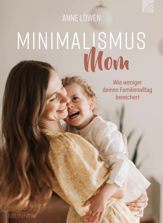 Anne Löwen: Minimalismus Mom