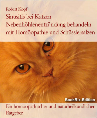 Robert Kopf: Sinusitis bei Katzen Nebenhöhlenentzündung behandeln mit Homöopathie und Schüsslersalzen